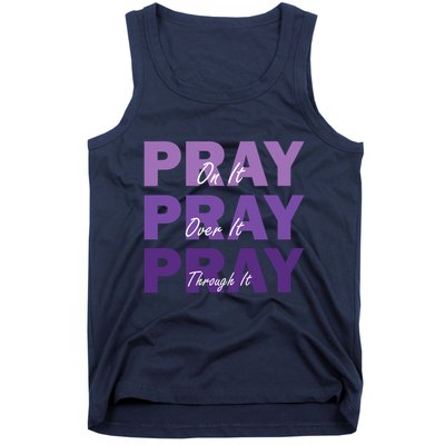 Pray On It Pray Over It Pray Through It Christian Faith Tank Top
