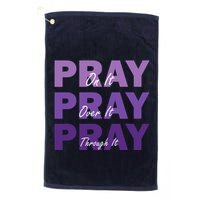 Pray On It Pray Over It Pray Through It Christian Faith Golf Towel