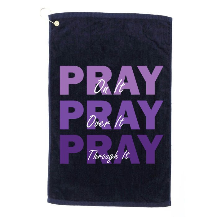 Pray On It Pray Over It Pray Through It Christian Faith Golf Towel