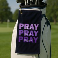 Pray On It Pray Over It Pray Through It Christian Faith Golf Towel
