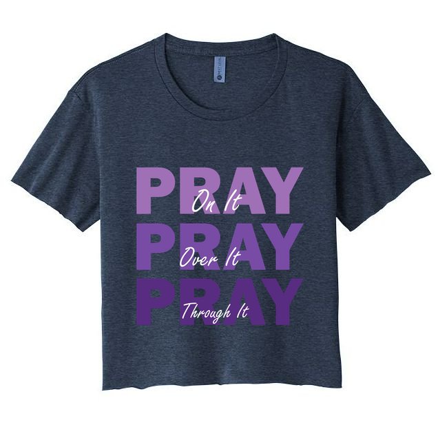 Pray On It Pray Over It Pray Through It Christian Faith Crop Top