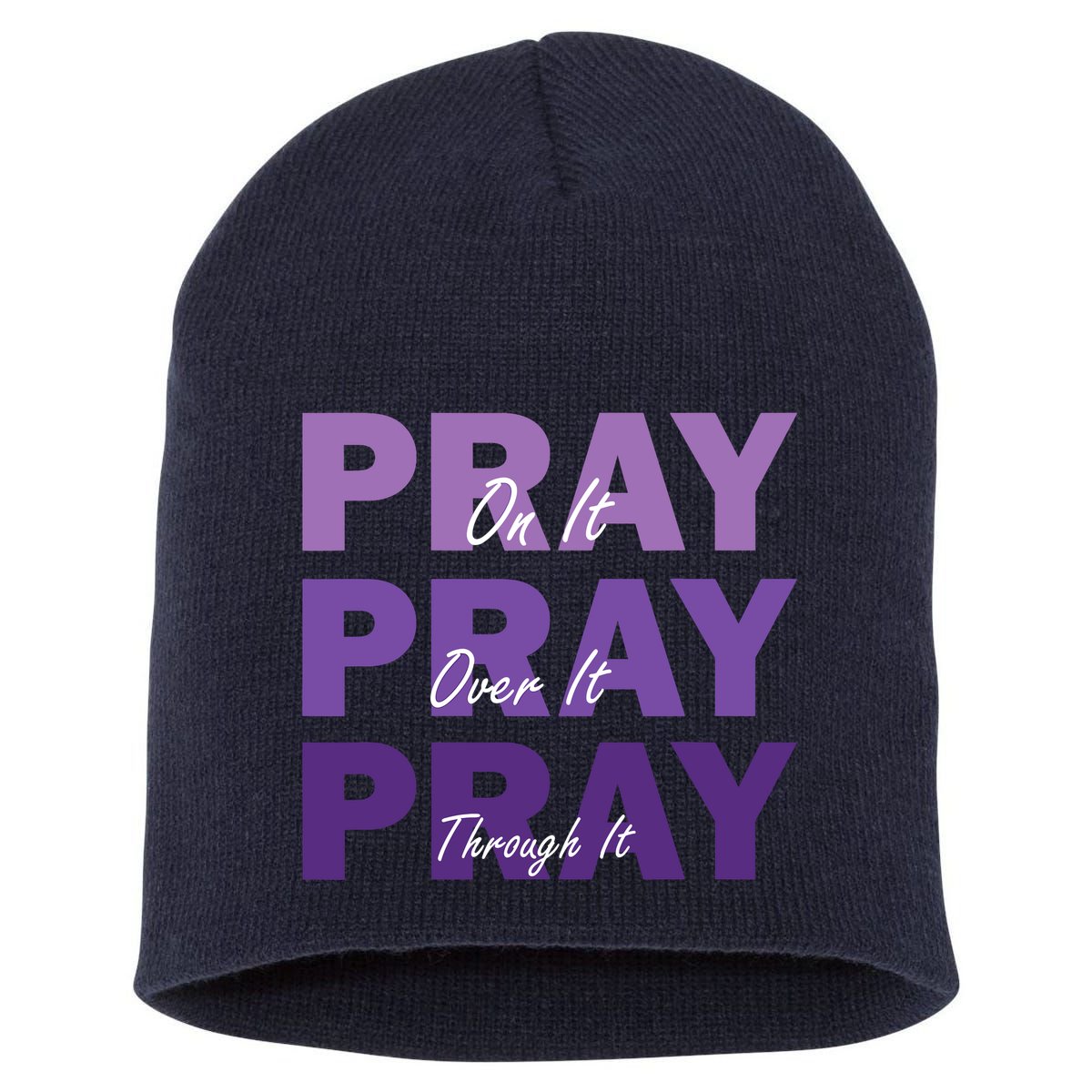 Pray On It Pray Over It Pray Through It Christian Faith Short Acrylic Beanie