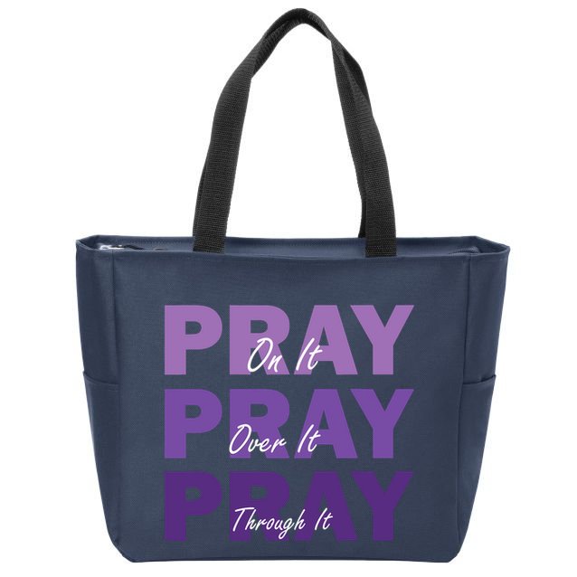 Pray On It Pray Over It Pray Through It Christian Faith Zip Tote Bag
