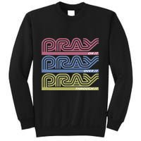 Pray On It Pray Over It Pray Through It Faith Based Sweatshirt
