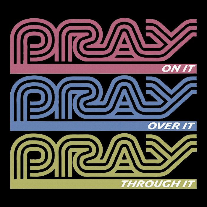 Pray On It Pray Over It Pray Through It Faith Based Sweatshirt