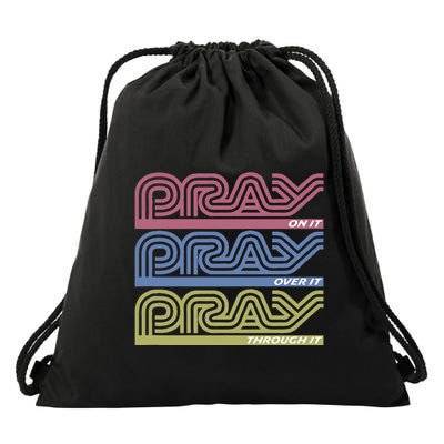 Pray On It Pray Over It Pray Through It Faith Based Drawstring Bag