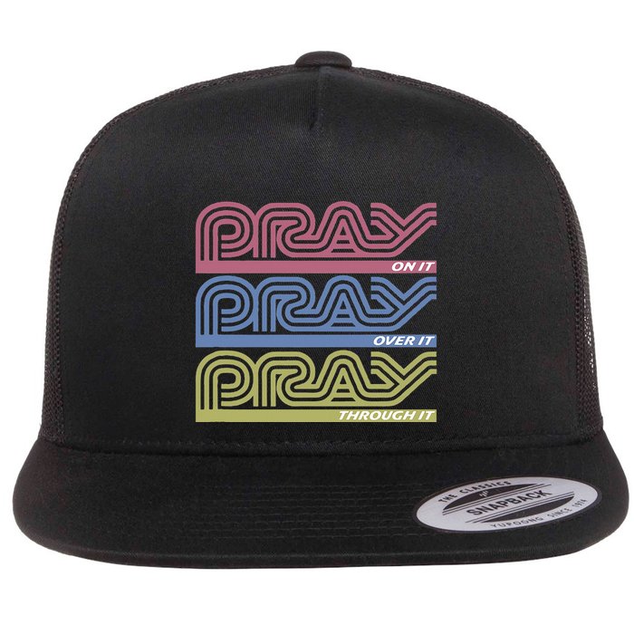 Pray On It Pray Over It Pray Through It Faith Based Flatbill Hat