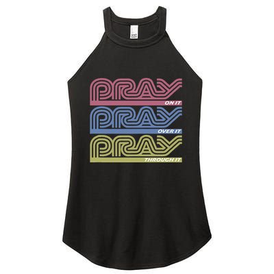 Pray On It Pray Over It Pray Through It Faith Based Women's Perfect Tri Rocker Tank