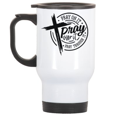 Pray On It Pray Over It Pray Through It Christian Stainless Steel Travel Mug