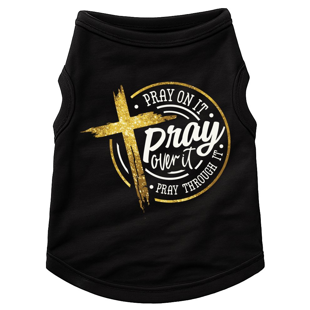 Pray On It Pray Over It Pray Through It Christian Doggie Tank