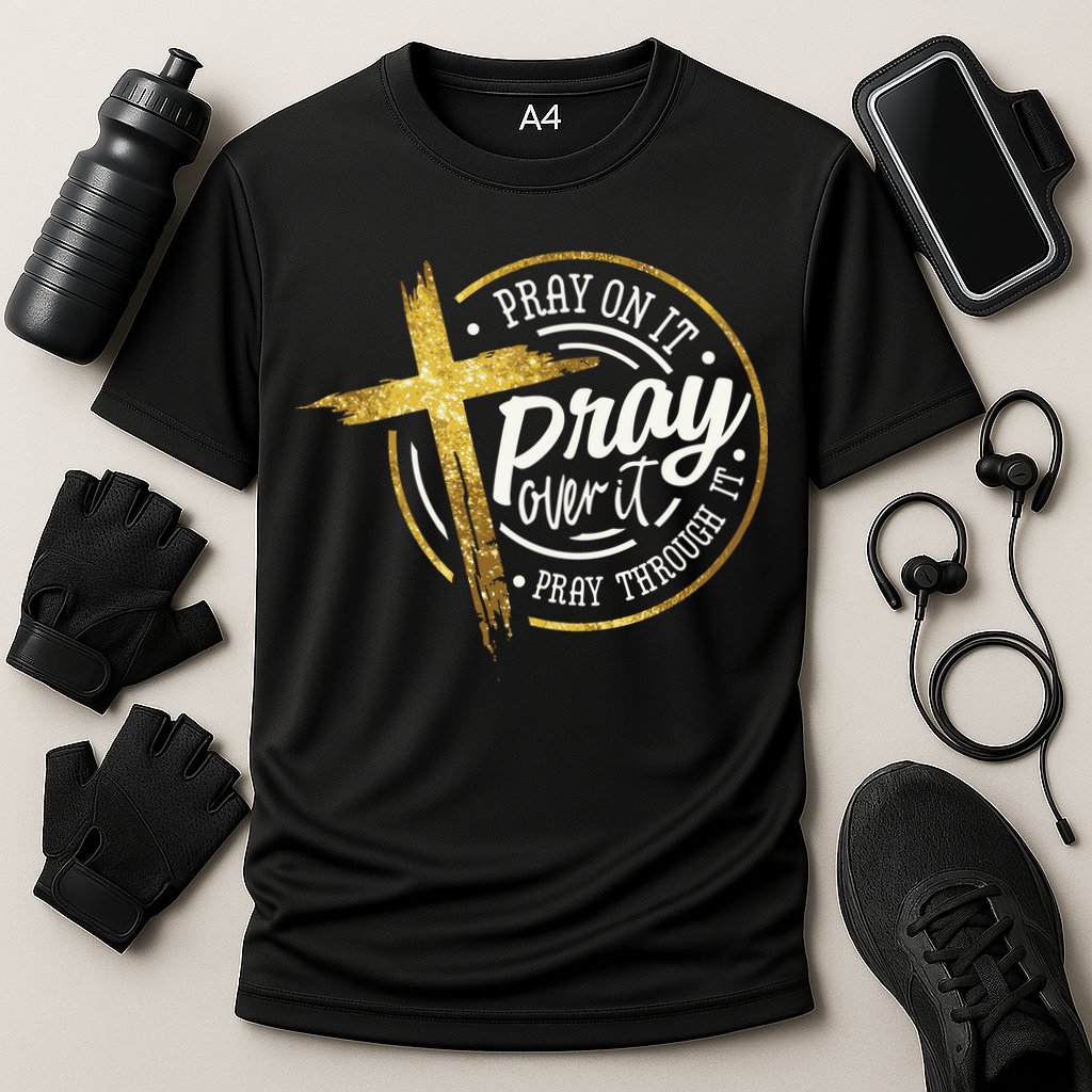 Pray On It Pray Over It Pray Through It Christian Performance Shirt