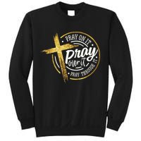 Pray On It Pray Over It Pray Through It Christian Sweatshirt