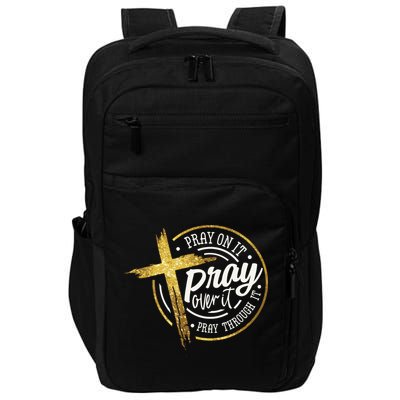 Pray On It Pray Over It Pray Through It Christian Impact Tech Backpack