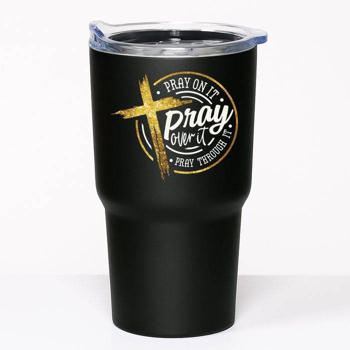 Pray On It Pray Over It Pray Through It Christian Tumbler