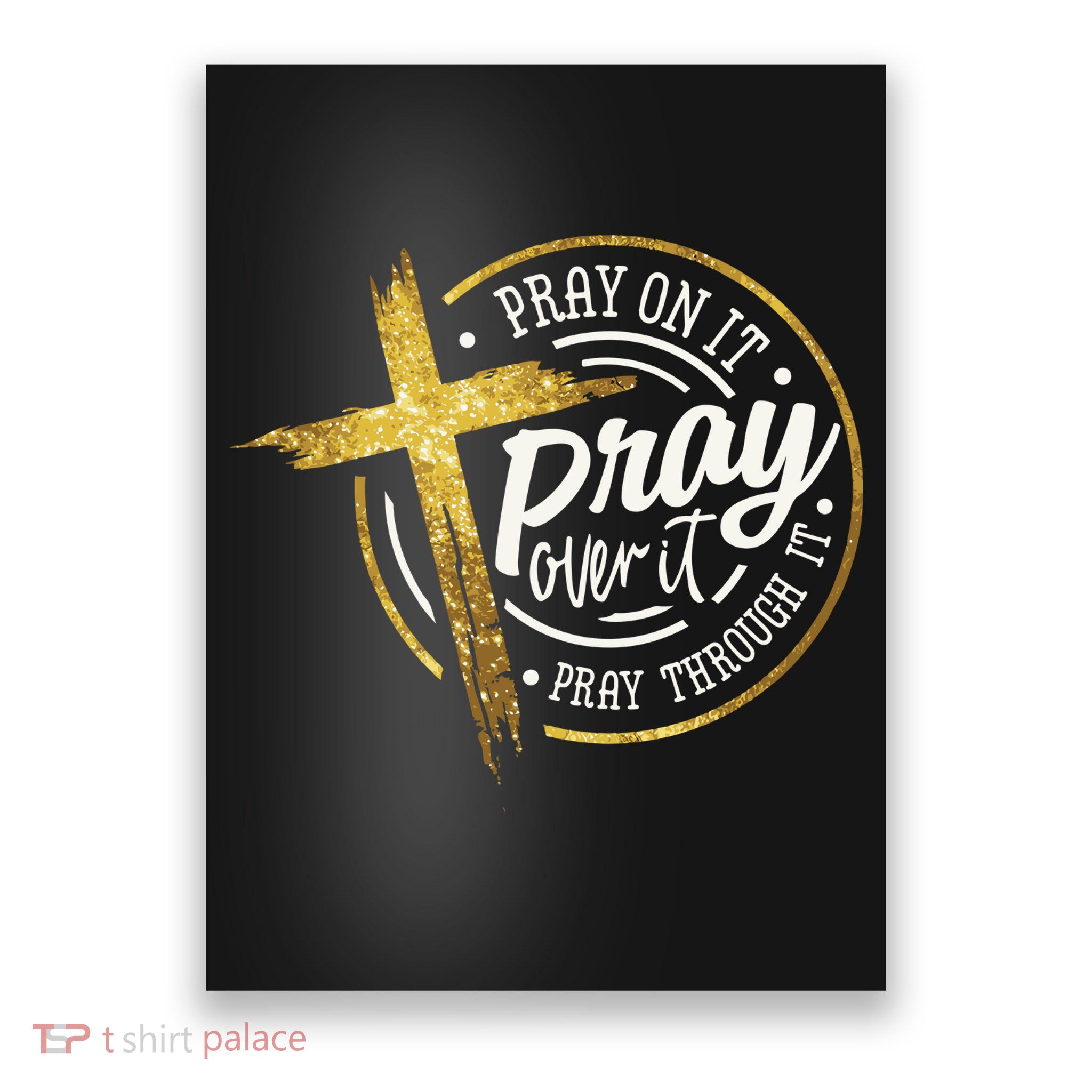 Pray On It Pray Over It Pray Through It Christian Poster