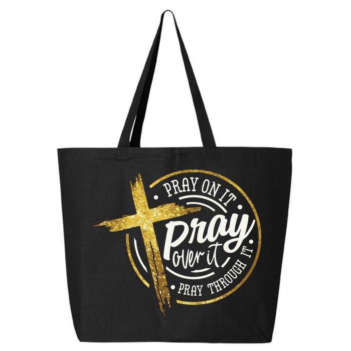 Pray On It Pray Over It Pray Through It Christian 25L Jumbo Tote