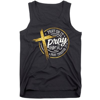 Pray On It Pray Over It Pray Through It Christian Tank Top