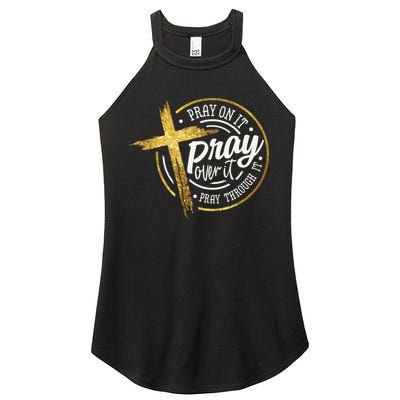 Pray On It Pray Over It Pray Through It Christian Women's Perfect Tri Rocker Tank