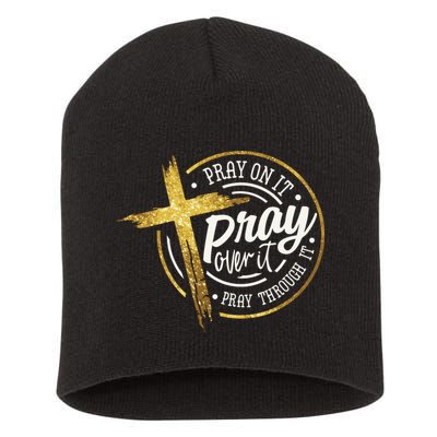 Pray On It Pray Over It Pray Through It Christian Short Acrylic Beanie