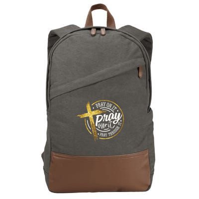 Pray On It Pray Over It Pray Through It Christian Cotton Canvas Backpack