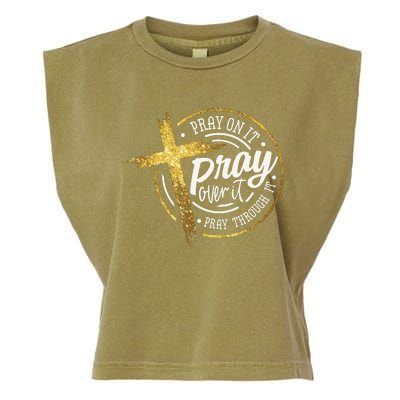 Pray On It Pray Over It Pray Through It Christian Garment-Dyed Women's Muscle Tee