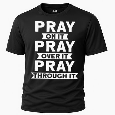 Pray On It Pray Over It Pray Through It Christian Performance Shirt