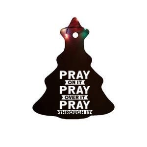 Pray On It Pray Over It Pray Through It Christian Ceramic Tree Ornament