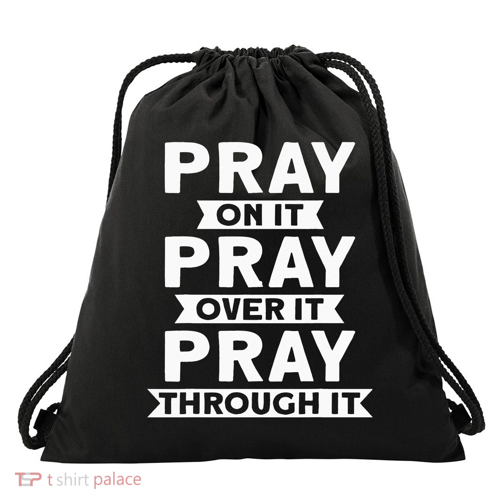 Pray On It, Pray Over It, Pray Through It Christian Faith Drawstring Bag