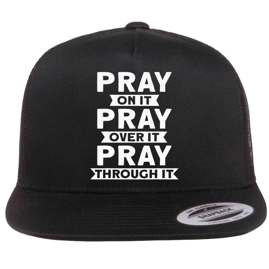 Pray On It, Pray Over It, Pray Through It Christian Faith Flat Bill Trucker Hat