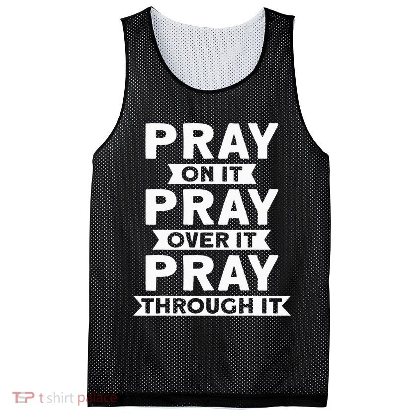 Pray On It, Pray Over It, Pray Through It Christian Faith Mesh Reversible Basketball Jersey Tank
