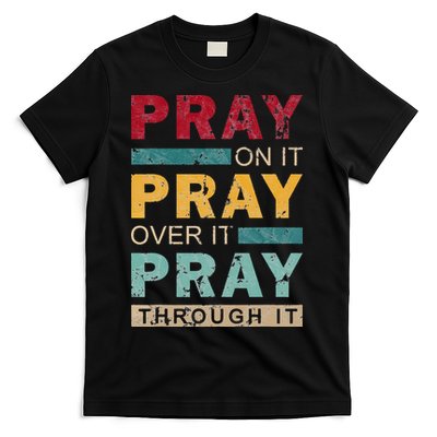 Pray On It Pray Over It Pray Through It Jesus Vintage T-Shirt