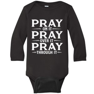 Pray On It Pray Over It Pray Through It Christian Faith Baby Long Sleeve Bodysuit