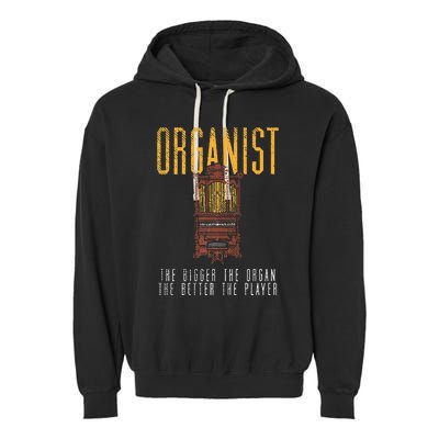 Pipe Organ Instrument Player Organist The Bigger The Organ Garment-Dyed Fleece Hoodie