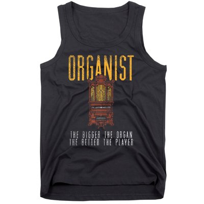 Pipe Organ Instrument Player Organist The Bigger The Organ Tank Top