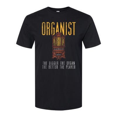 Pipe Organ Instrument Player Organist The Bigger The Organ Softstyle CVC T-Shirt