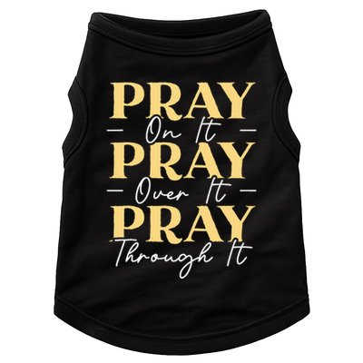 Pray On It Pray Over It Pray Through It Christian Religious Doggie Tank