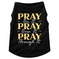 Pray On It Pray Over It Pray Through It Christian Religious Doggie Tank