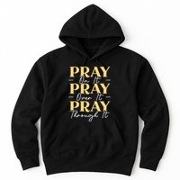 Pray On It Pray Over It Pray Through It Christian Religious Hoodie