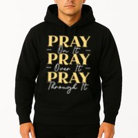 Pray On It Pray Over It Pray Through It Christian Religious Hoodie