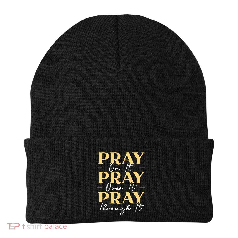 Pray On It Pray Over It Pray Through It Christian Religious Beanie
