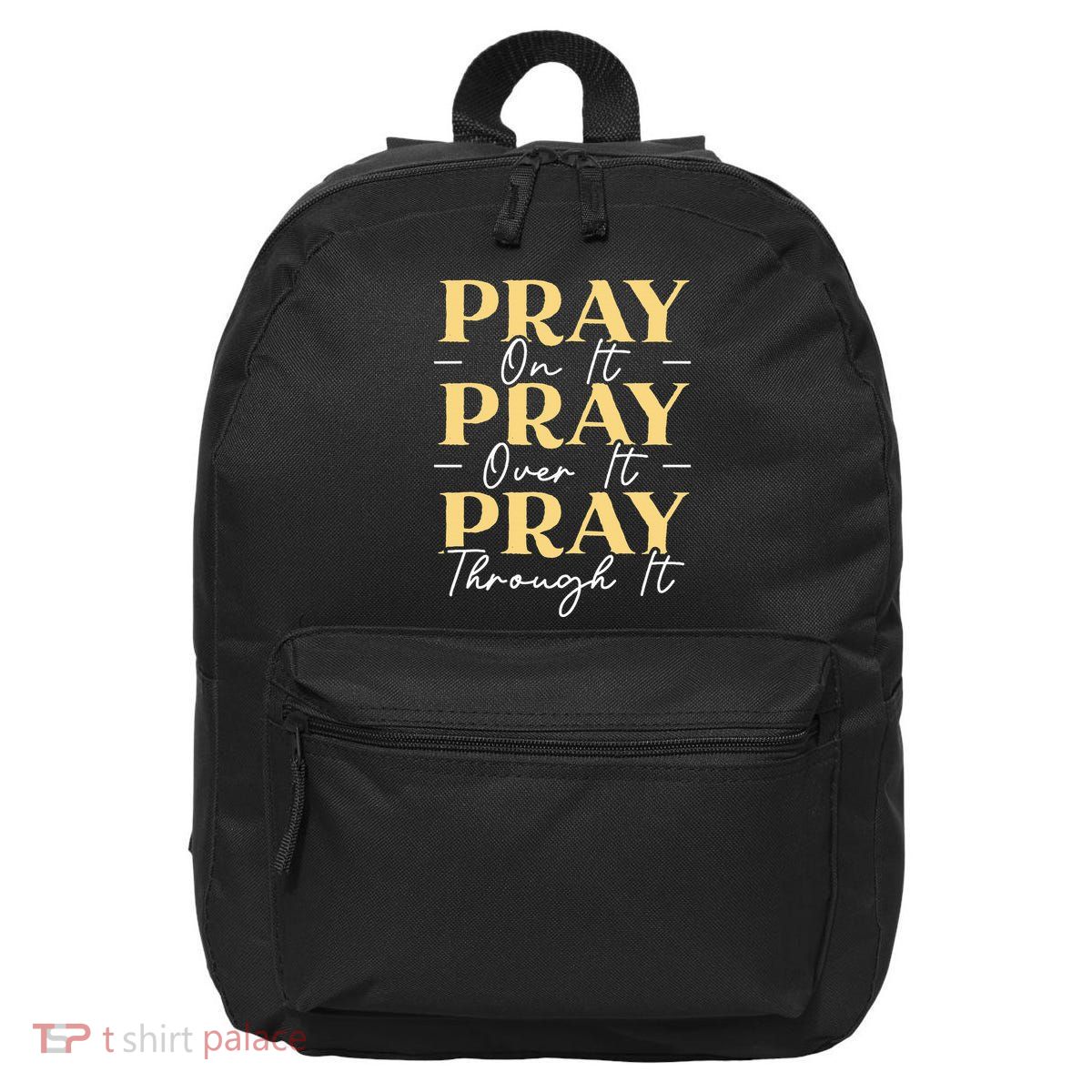 Pray On It Pray Over It Pray Through It Christian Religious 16 in Basic Backpack