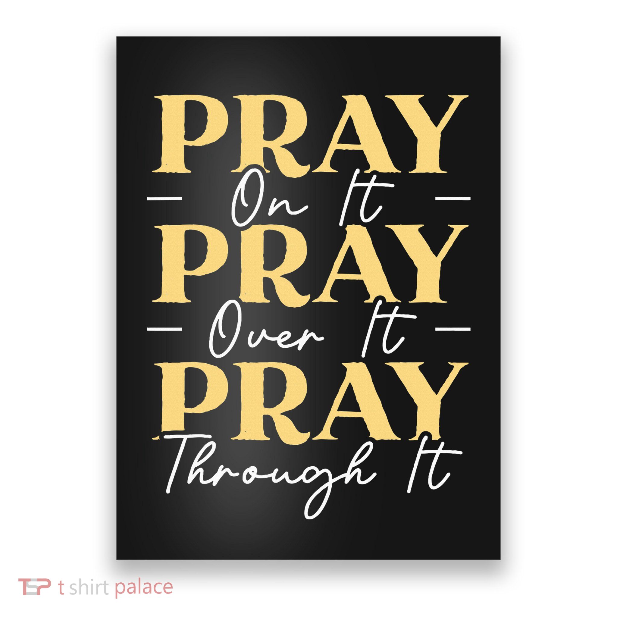 Pray On It Pray Over It Pray Through It Christian Religious Poster