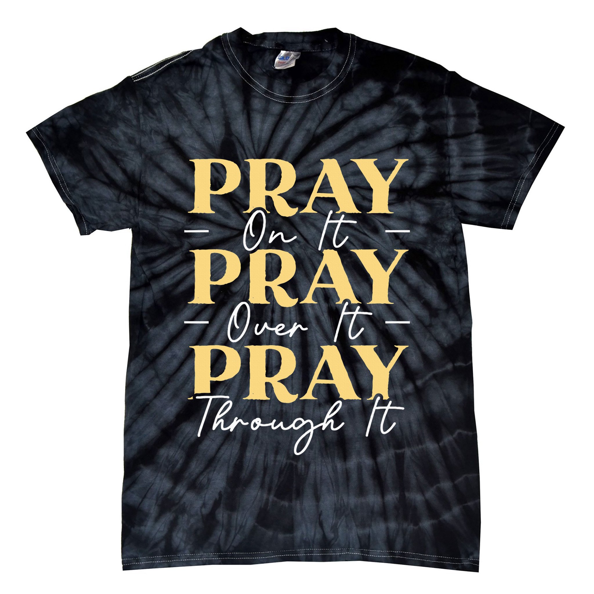 Pray On It Pray Over It Pray Through It Christian Religious Tie-Dye T-Shirt