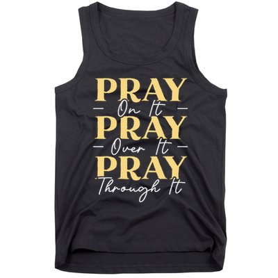 Pray On It Pray Over It Pray Through It Christian Religious Tank Top