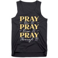 Pray On It Pray Over It Pray Through It Christian Religious Tank Top