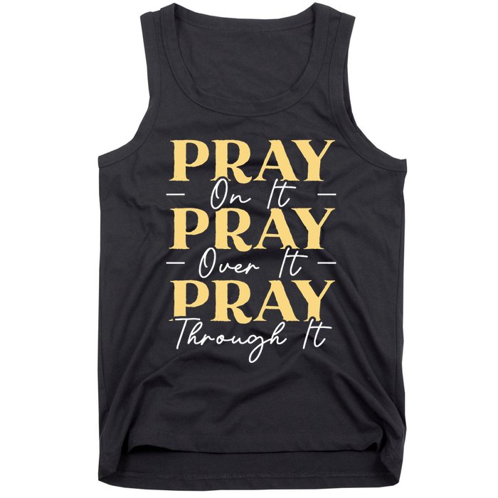 Pray On It Pray Over It Pray Through It Christian Religious Tank Top