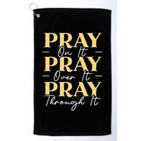 Pray On It Pray Over It Pray Through It Christian Religious Golf Towel