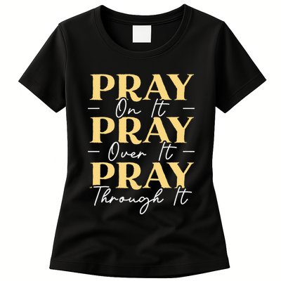 Pray On It Pray Over It Pray Through It Christian Religious Womens T-Shirt