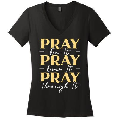 Pray On It Pray Over It Pray Through It Christian Religious Women's V-Neck T-Shirt