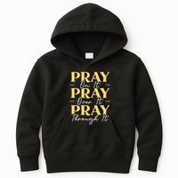 Pray On It Pray Over It Pray Through It Christian Religious Kids Hoodie
